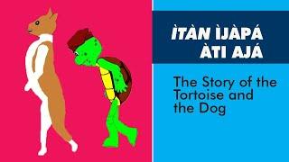 Ijapa ati Aja | The Story of the Tortoise and the Dog | Yoruba | Subtitled