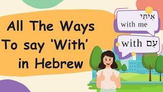 Learn Hebrew Easily! All the Ways to Say 'With' in Hebrew – Essential Hebrew  for Beginners!