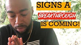 5 Signs a BREAKTHROUGH is Coming!