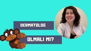 Dermatolog olmalı mı?