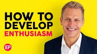 How To Develop Your Enthusiasm (3 Simple Methods)