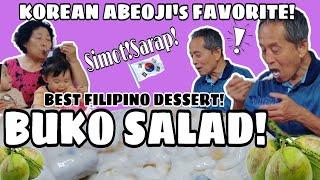 KOREAN FATHER IN-LAW ENJOYS HIS FAVORITE BUKO SALAD | NAPA WOW SA SAYA | FILIPINO DESSERT!