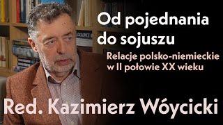 Od pojednania do sojuszu. Relacje polsko-niemieckie w II połowie XX wieku. Red. Kazimierz Wóycicki.