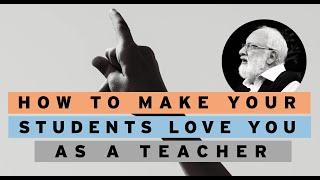 How to Make Your Students Love You as a Teacher