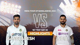 Bangladesh vs India Highlights || Day 3 || 1st Test || India tour of Bangladesh 2022