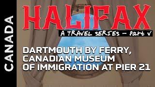 Dartmouth, Pier 21 Canadian Museum of Immigration - Halifax Nova Scotia, Canada Travel Series Part V