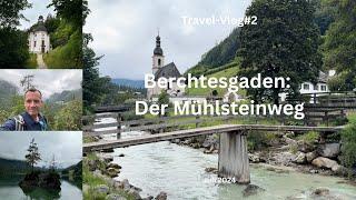 Berchtesgaden: Der Mühlsteinweg in Ramsau - Juli 2024 - Travel-Vlog #2