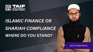 Islamic Finance or Shariah Compliance - Where Do You Stand ?