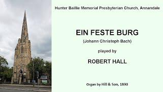 Ein feste Burg (J. C. Bach) (Robert Hall, organ of Hunter Baillie Memorial Presbyterian, Annandale)