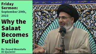 Why the Salaat Becomes Futile | Friday Sermon 9/29/23 | Dr. Sayed Moustafa Al-Qazwini