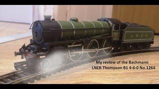 My review of the Bachmann LNER Thompson B1 4-6-0 No.1264