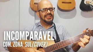 Incomparável (Comunidade da Zona Sul) - Cover