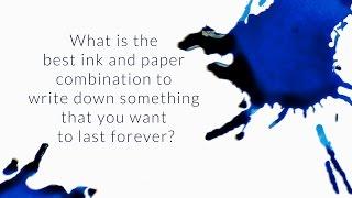 What Is the Best Ink and Paper Combination To Make Something Last Forever? - Q&A Slices