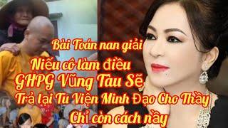 Bài Toán Nan Giải Tu Viện Minh Đạo Niếu Cô Nguyễn Phương Hằng Làm Điều Nầy..GHPG Sẽ Trả Lại Tu Viện.