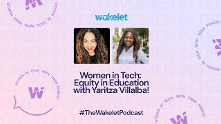 Women in Tech: Equity in Education with Yaritza Villalba!