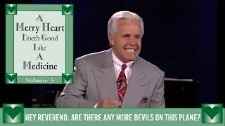 Merry Heart: Hey Reverend. Are There Any More Devils On This Plane? | Jesse Duplantis