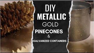 DIY METALLIC GOLD PINECONES & GALVANIZED CONTAINERS