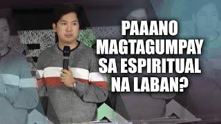 PAANO MAGTAGUMPAY SA ESPIRITUAL NA LABAN? | IAN ACDA