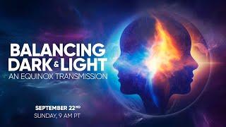 Balancing Dark & Light - An Equinox Transmission