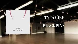 BLACKPINK - 'TYPA GIRL' [EMPTY DANCE STUDIO]