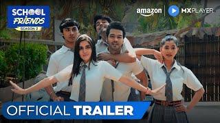 School Friends Season 2 - Official Trailer | Aaditya Gupta, Navika Kotia | Amazon MX Player