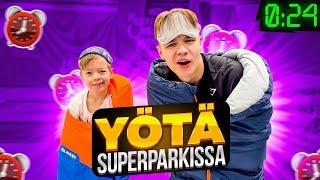 YÖTÄ SUPERPARKISSA 9-VUOTIAAN KANSSA! 