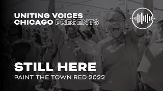 Still Here, Paint the Town Red 2022 (Uniting Voices Chicago)