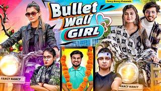 BULLET WALI GIRL | Fancy Nancy