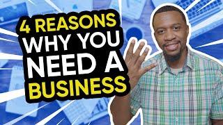 4 Reasons To Start A Business!