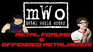 Metal World Order: Metal Forums & Offended Metalheads