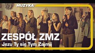 ZMZ - Jezu, Ty się tym zajmij