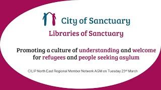 City of Sanctuary and Libraries of Sanctuary CILIP NE talk 23/03/2021