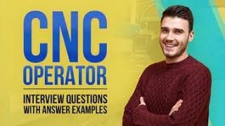 CNC Operator Interview Questions and Answer Examples