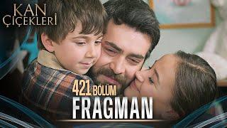 Kan Çiçekleri 421. Bölüm Tanıtımı