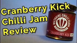 Cranberry Kick Chilli Jam Review | Made by Wiltshire Chilli Farm