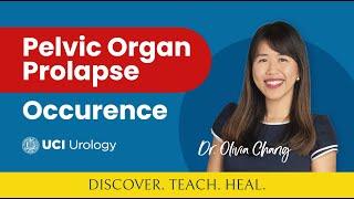 Pelvic Organ Prolapse Occurence by Dr. Olivia Chang - UC Irvine Department of Urology