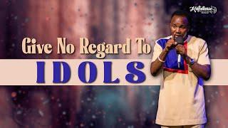 Give No Regard To Idols || Apostle Joseph Above || Sunday Service