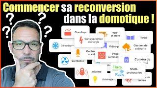 COMMENCER SA RECONVERSION DANS LA DOMOTIQUE !