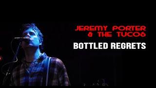 Jeremy Porter & The Tucos - Bottled Regrets