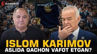 ISLOM KARIMOV ASLIDA QACHON VAFOT ETGAN?