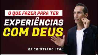 O QUE FAZER PARA TER EXPERIÊNCIAS COM DEUS