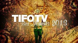 TifoTV BEST MOMENTS 2013 - Ultras Channel No.1