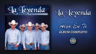 La Leyenda - Algo En Ti ( Álbum Completo )