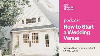 How to Start a Wedding Venue with Venue Consultant Lindsay Lucas