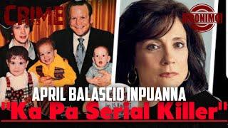 Crime- |Ka Pa Serial Killer| April Balascio Inpuanna