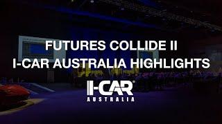 Futures Collide II - I-CAR Australia Highlights