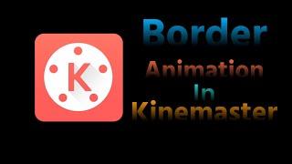 Border animation in kinemaster tutorial.#kinemaster . How to make color border in kinemaster.