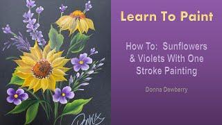 Learn to Paint One Stroke - Relax & Paint With Donna: Sunflowers & Violets | Donna Dewberry 2024