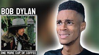 Bob Dylan - One More Cup of Coffee | FIRST TIME REACTION