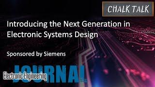 Introducing the Next Generation in Electronic Systems Design -- Siemens